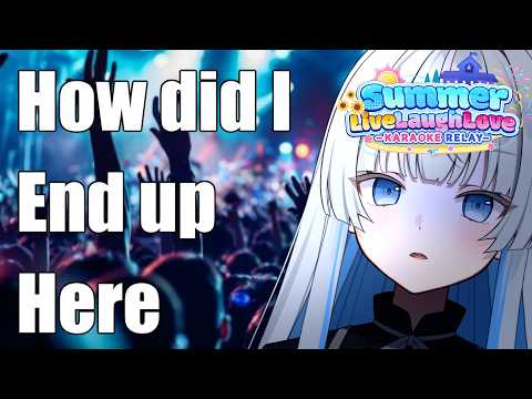 【#SummerLiveLaughLove Relay】I WASN'T TOLD ME I'D BE SINGING HERE...!!  -Japanese Vtuber-