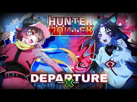 HUNTER X HUNTER (OP) - DEPARTURE / Fraiki x Fufu Cover
