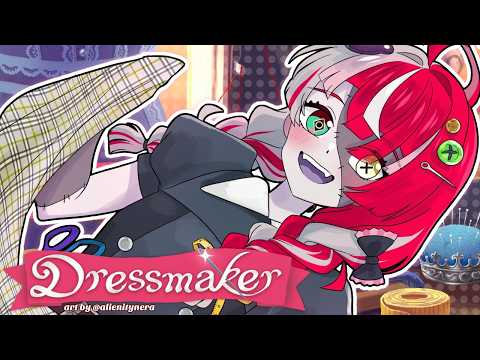 【Dressmaker】 Pt.5: THERE'S NEVER ENOUGH DRESSES!! 【Kureiji Ollie】