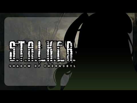 FIRST TIME PLAYING! 💤 S.T.A.L.K.E.R.: Shadow of Chernobyl