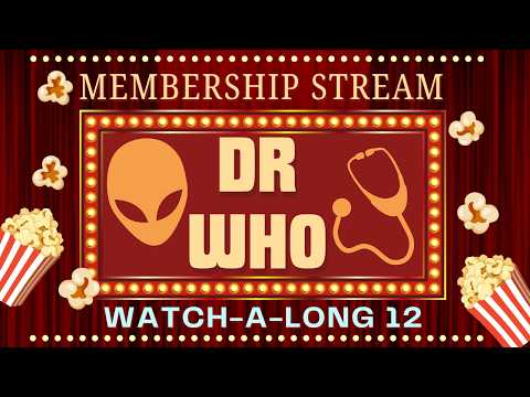 【MEMBERSHIP】DR Who Watch-A-Long 12 ~! 💄
