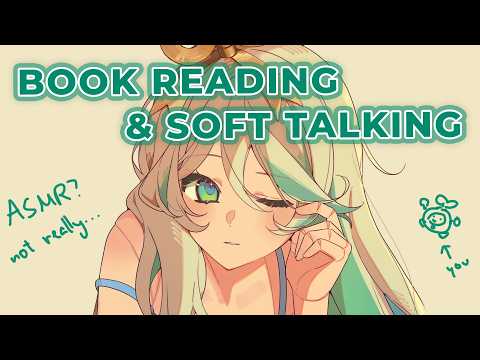 【not really ASMR】literally reading a book~ soft talking maybe some humming? just getting relaxed