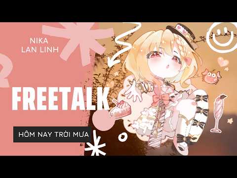 HÔM NAY TRỜI MƯA | FREETALK | NIKA LAN LINH