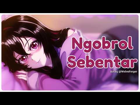 【FREE TALK】Pingin ngobrol sama kamu sebelum tidur