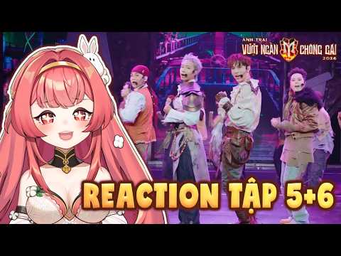 【REACTION】ANH TRAI VƯỢT NGÀN CHÔNG GAI 2026 TẬP 5 + 6 - HIBIKI DU CA