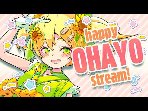 Happy ohayo stream! can you say good morning? / just chatting