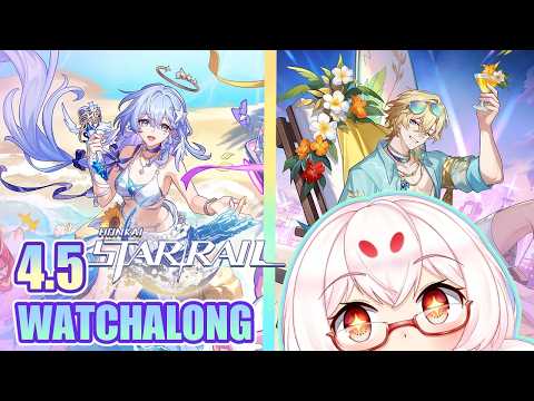 【Honkai: Star Rail】Patch 4.5 Livestream Watchalong and Commentary!