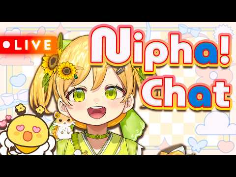 Nipha! I will amuse you with chatting !