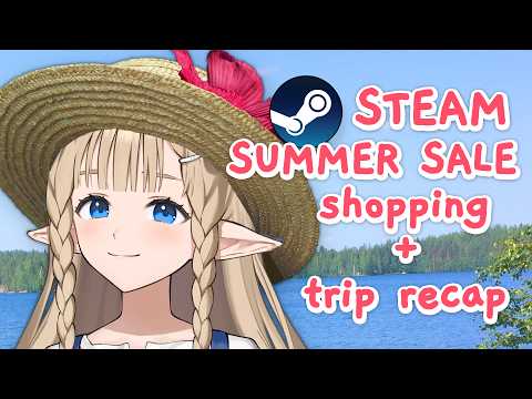 【Chatting】Steam Summer Sale + countryside trip recap!