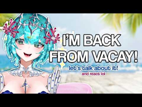 I'm back from vacation!! Let's yap and react! \(￣︶￣*\))