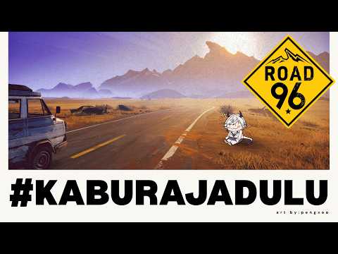 「 ROAD 96 」masih berusaha kabur aja dulu...