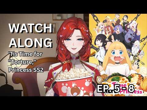 【WATCHALONG】 'Tis Time for "Torture," Princess SS2 EP. 5 - 8 (Netflix)