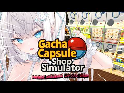 ガチャガチャ専門店をオープンします!!! / Gacha Capsule Shop Simulator - Akihabara【 ペトル・ペトリコール #vtuber 】
