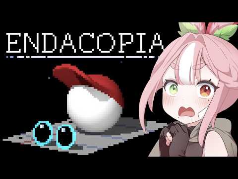 Where even ARE we anymore?! | Endacopia