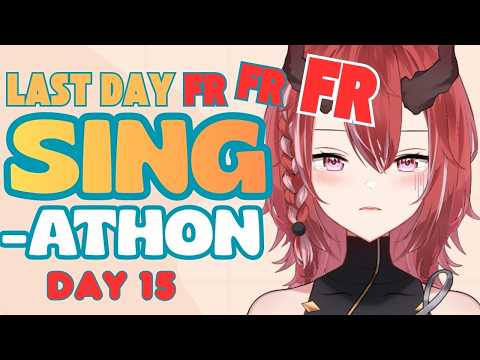 FINAL DAY FRFRFR Sing-athon| Day 15