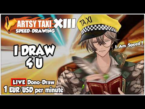 I draw 4 U! Donation Requests Speed Drawing! (Artsy Taxi XIII Dono-Draw)