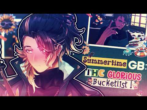 【Summertime GB: The Glorious Bucketlist!】BIRTHDAY SHOWCASE